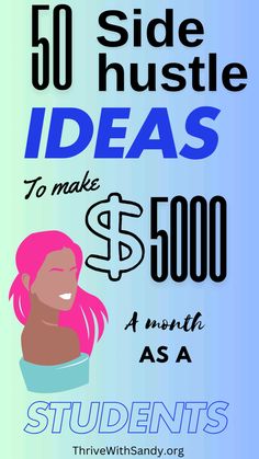 a poster with the words 50 side hustle ideas to make $ 500 a month as a student