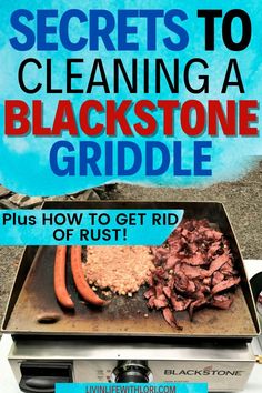 a grill with hot dogs and other foods on it that says secrets to cleaning a blackstone griddle plus how to get rid of rust