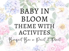 the words baby in bloom theme with pink and blue flowers