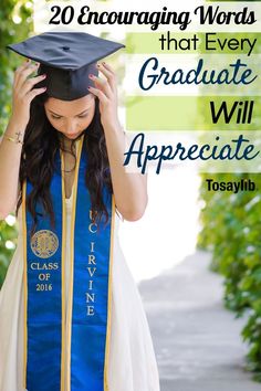 a woman wearing a graduation cap and gown with the words 20 encouraging words that every graduate will appreciate