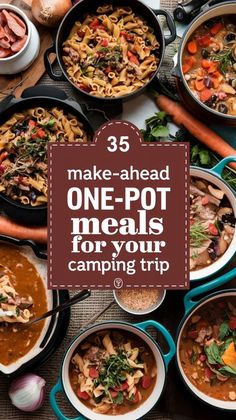 a table full of different types of food with the words make - ahead one - pot meals for your camping trip