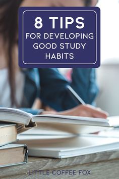 a woman sitting at a desk with books on it and the title 8 tips for developing good study habitts