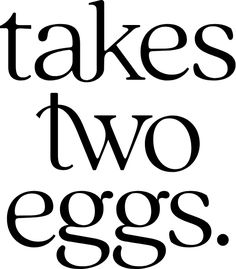 the words take two eggs are black and white