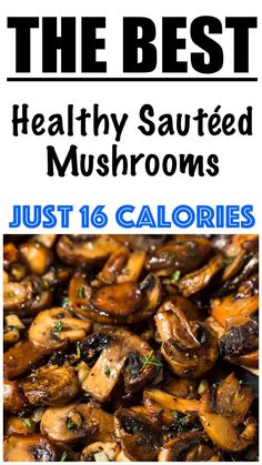 the best healthy sauteed mushrooms just 16 calories