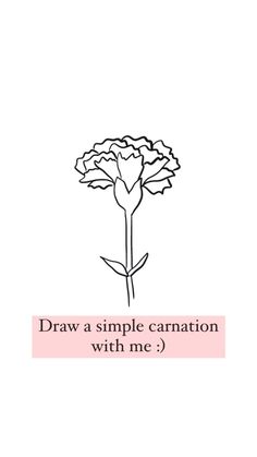 a flower with the words draw a simple carnation with me