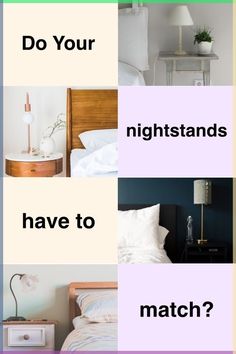 four different pictures with the words do your nightstands have to match? on them