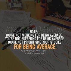 a note with the words you're not working for being average, you're not preparing for being your studies for being average