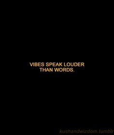 a black background with the words vibes speak louder than words in gold on it