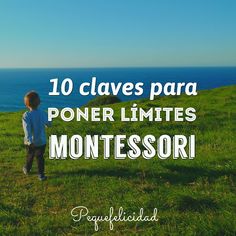 a young boy standing on top of a lush green hillside next to the ocean with text overlay reading 10 claves para poner limites limities montessori