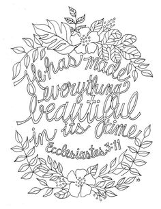 a coloring page with the words, i have made everything beautiful in my hearts and flowers