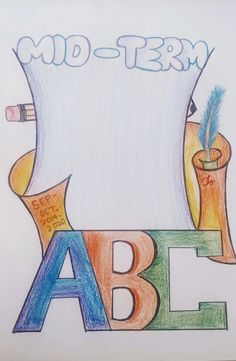 a drawing of the word abc with pencils and markers in it that says mid - term