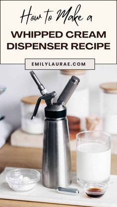 a cream dispenser on a counter with the words how to make a whipped cream dispenser recipe