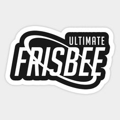 the ultimate sticker that says, ultimate frisbee is in black and white