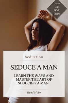 Simply enhancing your seductive skills, and mastering the art of seduction can be both exciting and empowering. Learn how to seduce a man #seduce #seduction #seduceaman #artofseduction #lovelife #relationshipblog #relationshipadvise #catchupwithclaire