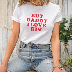 But Daddy I Love Him Shirt, Love T Shirt, Funny T Shirt, Quote T Shirt, Harry Styles Inspired Graphic Tee, Taylor Swift Song Lyrics T Shirt, I love My Boyfriend T Shirt, White Graphic Tee, Relation Goal T Shirt, Gift For Girlfriend T Shirt. I Heart Steve Lacy Shirt, I Love Steve Lacy Shirt, But Daddy I Love Him, Daddy I Love Him, Y2k Graphic Tees, Quote T Shirt, Taylor Swift Song Lyrics, Lyric Shirts, Music Shirts