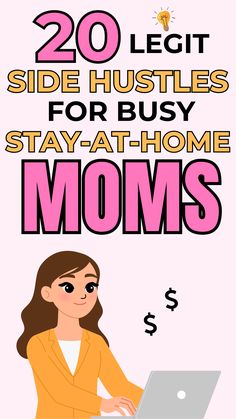 a woman on her laptop with the text 20 leg side hustles for busy stay - at - home moms