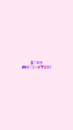 a pink background with the words stay motivation written in multicolored letters on it