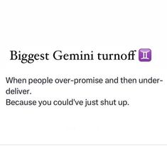 an advertisement with the words, biggest gemini turnoff when people over - promise and then under - deliver