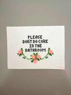 a cross - stitch sign that says please don't do come in the bathroom