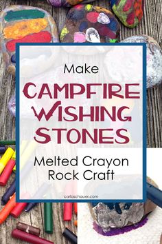 some rocks and crayons with the words make campfire wishing stones