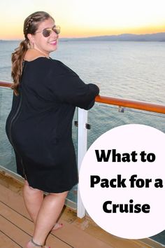 a woman standing on the deck of a cruise ship looking out at the ocean with text overlay that reads, what to pack for a cruise