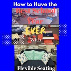 a collage of photos with the text how to have the best school year ever with flexible seating