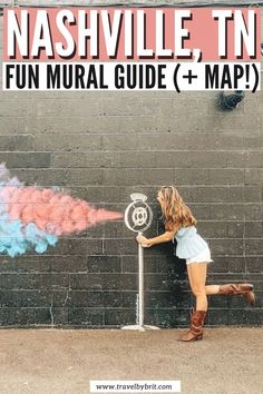 a girl leaning against a wall with the words nashville tn fun mural guide and map