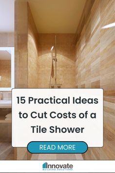 a tiled bathroom with the words 15 practical ideas to cut costs of a tile shower read more