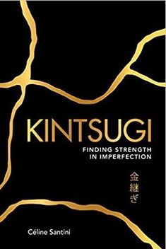 a book cover with the title kintsugi, finding strength in imperfectection