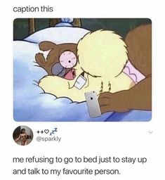 a cartoon bear hugging another bear in the bed with caption that reads, caption this me returning to go to bed just to stay up and talk to my favorite person