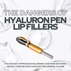 the dangers of hyalron pen lip fillers are shown in this advertisement