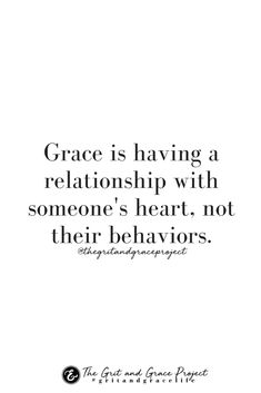 the quote grace is having a relationship with someone's heart not their behaviors