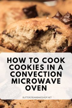 chocolate chip cookies with text overlay how to cook cookies in a convection microwave oven