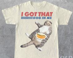 Get your order now: I Got That Dog In Me Retro T-Shirt, Funny Cat T-shirt, Cat Lover Gift, Hot Dog Vintage 90s Shirt, Cat Meme Shirt, Trending Shirt, Unisex Tee - Kittyband Fashion Cat Tshirts Funny, Cat Meme, 90s Shirts, Retro T Shirt, Cat T Shirt, Cat Lover Gift, Mens Long Sleeve Tee, Cat T, Funny Meme