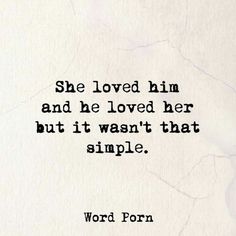 a piece of paper with the words she loved him and he loved her but it was that simple