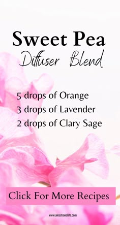 sweet pea diffuser blend Lavender Vanilla Essential Oil Blend, February Essential Oil Blends, Floral Diffuser Blends, Clary Sage Diffuser Blend, Best Diffuser Blends, Jasmine Essential Oil Blends, Diffuser Blends For Sleep, Orange Essential Oil Blends, Roller Ball Blends