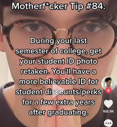 a person with glasses making a hand gesture to their face and the words mothercrier tip 84 during your last semester of college, get your student id photo taken