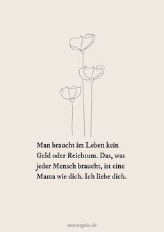 a drawing of three flowers with the words man brauch im leben kein