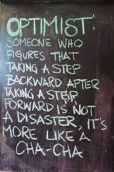 a chalkboard with writing on it that says optimist someone who figures that taking a step backward after having a step forward