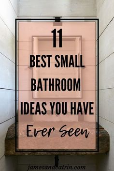 a bathroom with the text 11 best small bathroom ideas you have ever seen