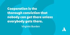 a quote from virginia burden on the right side of a blue background that says,'corporation is the through conviection that nobody can get there unless everybody gets there