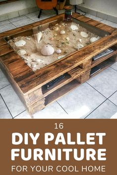 a coffee table made out of pallet furniture with text overlay that reads 16 diy pallet furniture for your cool home