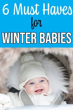 a baby in a car seat with the title 6 must haves for winter babies