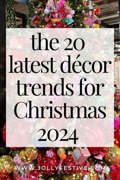 a christmas tree with the words, the 20 latest decor trend for christmas