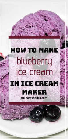 blueberry ice cream on a white plate with text overlay reading how to make blueberry ice cream in ice cream maker