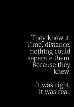 a black and white photo with the words they knew it time distance, nothing could separate them because they knew it was real