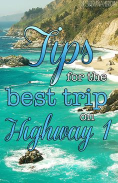 an image of the beach with text that reads tips for the best trip on highway 1