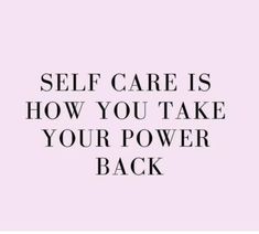 a pink background with the words self care is how you take your power back on it