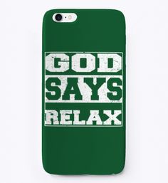 a green phone case with the words god says relax in white letters on it, against a white background