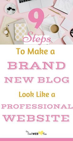 a pink desk with the words 9 steps to make a brand new blog look like a professional website